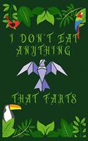 I Don't Eat Anything That Farts
