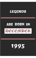 Legends Are Born in December 1995: Birthday Gift Notebook, Journal For Best Friends And Family, Lined (6×9) 100 Pages.