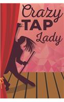 Crazy Tap Lady: 110 Pages Notebook/Journal