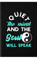 Quiet the Mind and the Soul Will Speak