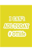 I Can't ADL Today #OTLife Notebook (Paperback, Yellow Cover): Occupational Therapist Occupational Therapy Dot Grid Notebook / Occupational Therapy Gifts / 8.5x11 Blank Lined Journal, Planning, Occupational Ther