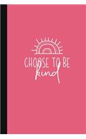 Choose To Be Kind: A Kindness Journal To Celebrate Friendship And Fight Bullying - Kindness Week - Bullying Awareness Notebook