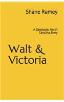 Walt & Victoria: A Spectacle, North Carolina Story