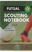 Futsal. Scouting Notebook: Templates for scouting reports of players