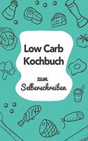 Low Carb Kochbuch zum Selberschreiben: A5 - 110 Seiten - Rezeptbuch selberschreiben - Kochbuch zum selber schreiben - Blanko Kochbuch selbstgestalten - leeres Kochbuch - Notizbuch DIY Rez