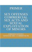 Primer Sex Offenses Commercial Sex Acts and Sexual Exploitation of Minors