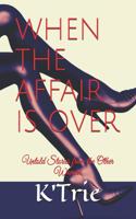 When the Affair Is Over: Untold Stories from the Other Woman