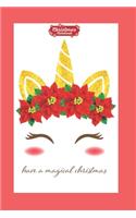Christmas Notebook Have A Magical Christmas: Make Lists, Keep Track Of Gifts, Recipes, Holiday Plans & More A Perfect Holiday Journal, Notebook Or Diary 100 Blank Lined Pages Cute Unicorn