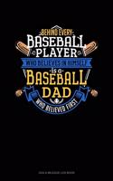 Behind Every Baseball Player Who Believes In Himself Is A Baseball Dad Who Believed First: Gas & Mileage Log Book(831 Gas & Mileage Log Book)