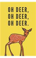 Oh deer, oh deer, oh deer. - Notebook