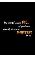 The World Seems Full Of Good Men Even If There Are Monsters In It: Notebook Journal Composition Blank Lined Diary Notepad 120 Pages Paperback Black Monster C