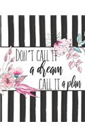 Don't Call It A Dream Call It A Plan