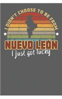 I Didn't Choose to Be From Nuevo Leon I Just Got Lucky: Show your pride for Mexico with this Wonderful Gift Blank Paged Journal Notebook