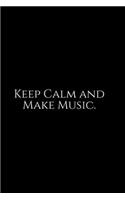 Keep Calm And Make Music: Funny Office Work Notebook For Taking Meeting Minutes (Adult Banter Desk Notepad Series). Blank Lined Journal Notebook for the Office Conference Cal