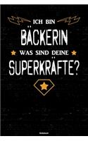 Ich bin Bäckerin was sind deine Superkräfte? Notizbuch: Bäckerin Journal DIN A5 liniert 120 Seiten Geschenk