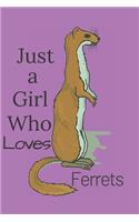 Just a Girl Who Loves Ferrets