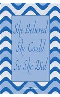 She Believed She Could So She Did: (15 She Believed She Could So She Did)