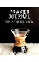 Prayer Journal for a Coffee Geek: 3 Month Prayer Notebook to Write in While Drinking a Cup of Joe ? Talk to God While Drinking Caffeine Beautiful 8 X 10 Christian Journal for Praying