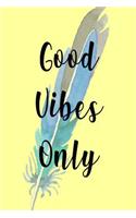 Good Vibes Only