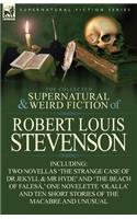 The Collected Supernatural and Weird Fiction of Robert Louis Stevenson: Two Novellas 'The Strange Case of Dr Jekyll & MR Hyde' and 'The Beach of Fales(English)