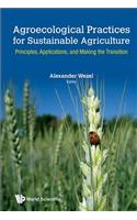 Agroecological Practices for Sustainable Agriculture: Principles, Applications, and Making the Transition