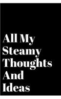 All My Steamy Thoughts and Ideas