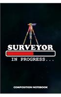 Surveyor in Progress: Composition Notebook, Birthday Journal Gift for Land Testing Professionals to Write on
