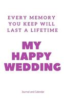 Every Memory You Keep Will Last a Lifetime My Happy Wedding: Blank Lined Journal with Calendar for Couples