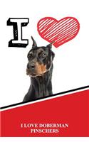 I Love Doberman Pinschers: Weekly Planner Notebook 365 Daily - 52 Week Journal 120 Pages 6x9