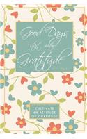Good Days Start with Gratitude Journal with Writing Prompts: Cultivate an Attitude of Gratitude
