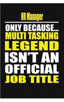 HR Manager Only Because Multi Tasking Legend Isn't an Official Job Title