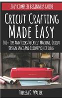 Cricut Crafting Made Easy: 101+tips and Tricks to Cricut Machine, Cricut Designspace and Cricut Project Ideas (Complete Beginners Guide)(1 Cricut Crafting Made Easy)
