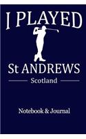I Played St Andrews Scotland Notebook and Journal