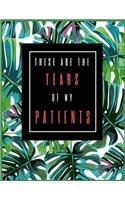 These Are the Tears of My Patients.: Planner for Dentists 2019-2020, Weekly and Monthly Dentist Planner (January 2019 Through December 2020) (8.5 X 11)