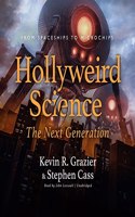 Hollyweird Science: The Next Generation Lib/E