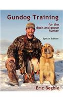 Gundog Training for the Duck and Goose Hunter (Special Edition)