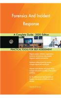 Forensics And Incident Response A Complete Guide - 2020 Edition
