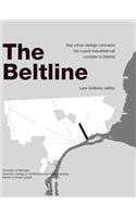 The Beltline: Key Urban Design Concepts for a Post Industrial Rail Corridor in Detroit