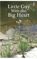 Little Guy with the Big Heart