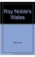 Roy Noble's Wales