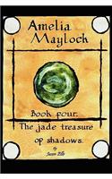 Amelia Maylock, Book Four. the Jade Treasure of Shadows.
