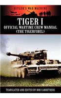 Tiger I - Official Wartime Crew Manual (the Tigerfibel)