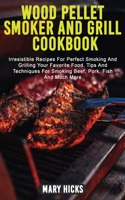 Wood Pellet Smoker and Grill Cookbook