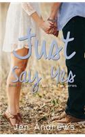 Just Say Yes