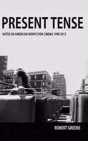Present Tense: Notes on American Nonfiction Cinema, 1998-2013