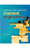 The Beginner's Guide to Engineering: Chemical Engineering