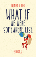 What If We Were Somewhere Else