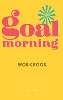Goal Morning Workbook