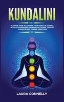 Kundalini: Ultimate Guide to Awaken Your Third Eye Chakra, Develop Awareness and Spiritual Power Through Kundalini and Chakra Awakening