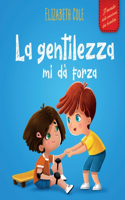 gentilezza mi dà forza